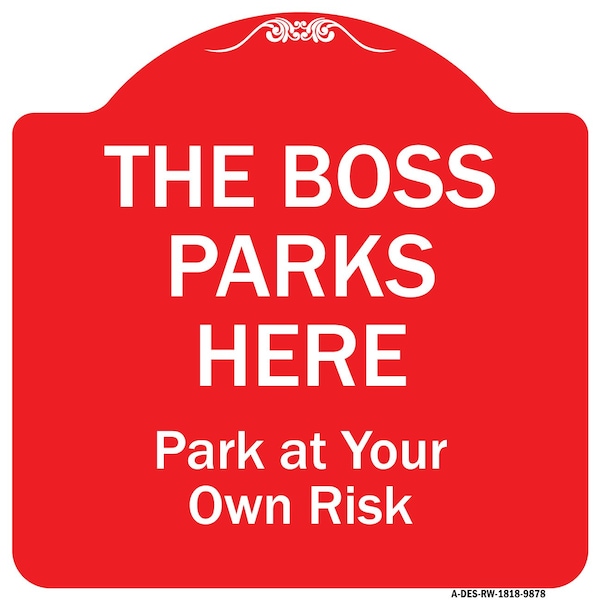 The Boss Parks Here Heavy-Gauge Aluminum Architectural Sign, 18" x 18", RW-1818-9878
